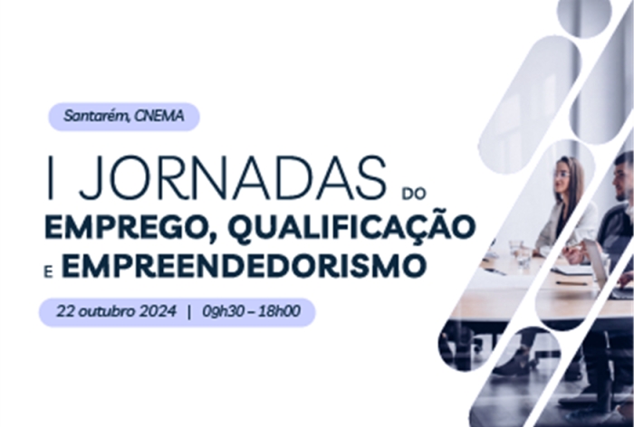 I Jornadas do Emprego, Qualificação e Empreendedorismo da NERSANT comemoram 35 anos da associação