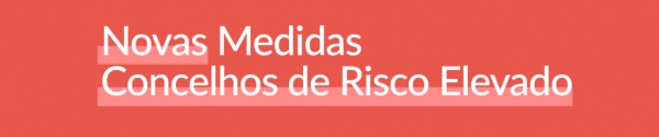 Novas medidas para Concelhos de Risco Elevado